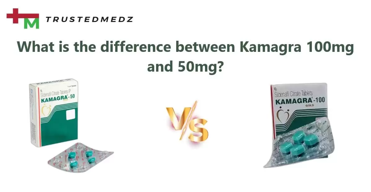 What is the difference between Kamagra 100mg and 50mg